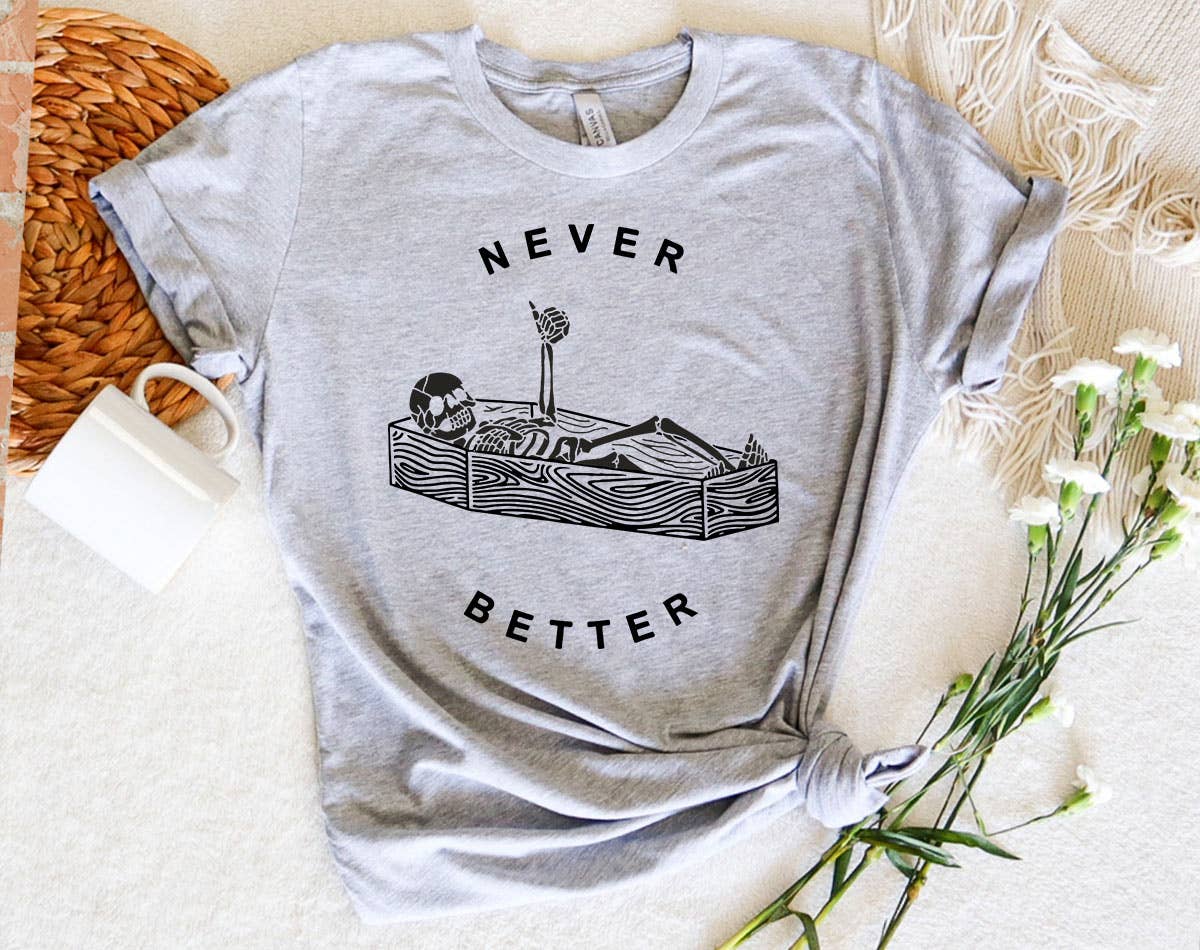 Never Better Funny Skeleton Coffin Sarcastic - Adult & Kids T-Shirts, Sweatshirts & Hoodies apparel design preview 1
