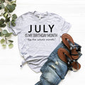 July Is My Birthday Month Yep the Whole - Adult & Kids T-Shirts, Sweatshirts & Hoodies apparel design preview 1