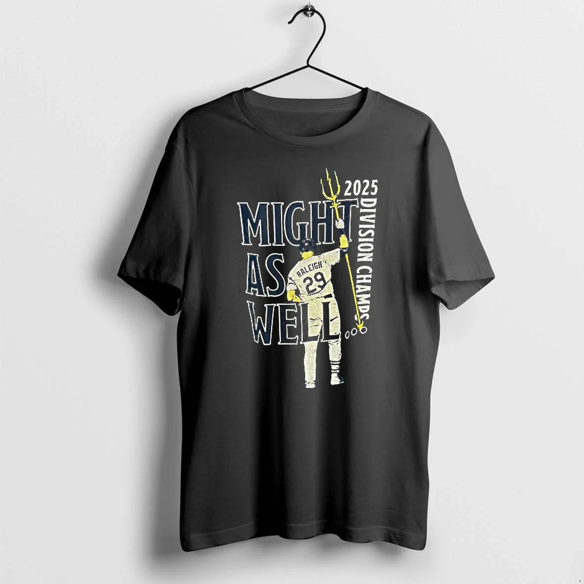 2025 Division Champs Cal Raleigh Might As Well - Adult & Kids T-Shirts, Sweatshirts & Hoodies apparel design preview 1