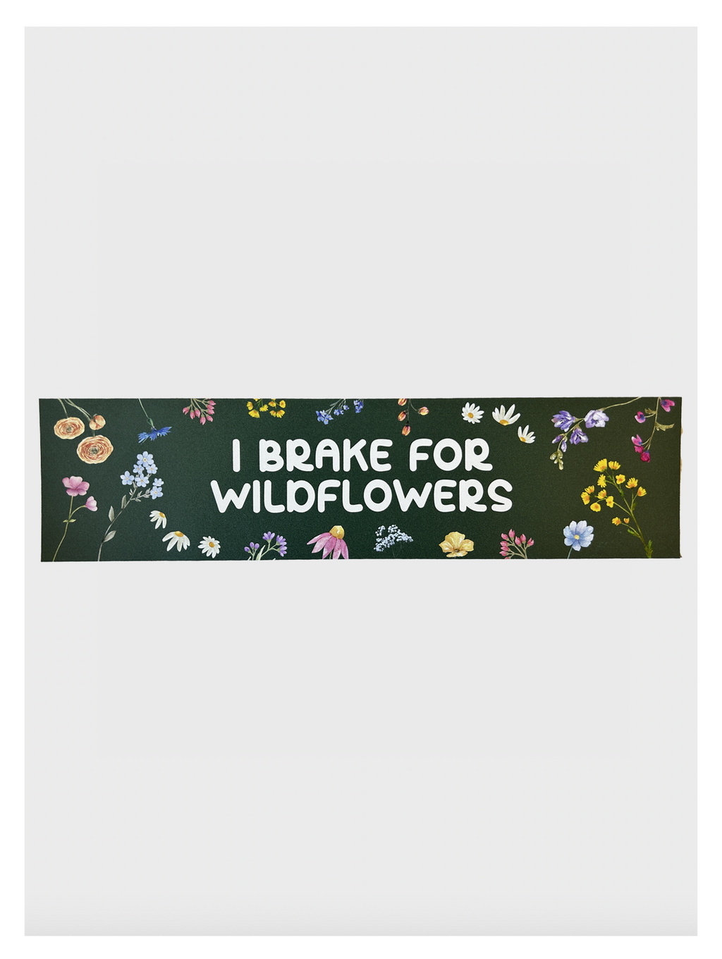 I Brake For Wildflowers Bumper Sticker - Adult & Kids T-Shirts, Sweatshirts & Hoodies apparel design preview 1