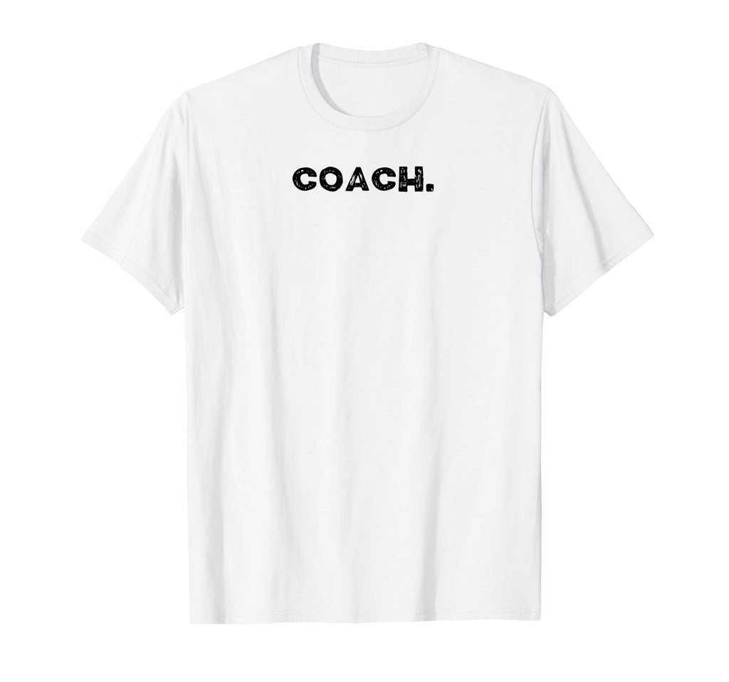That Says Coach T-Shirt - Minimalist Print Unisex - T-Shirt, Sweatshirt, Hoodie