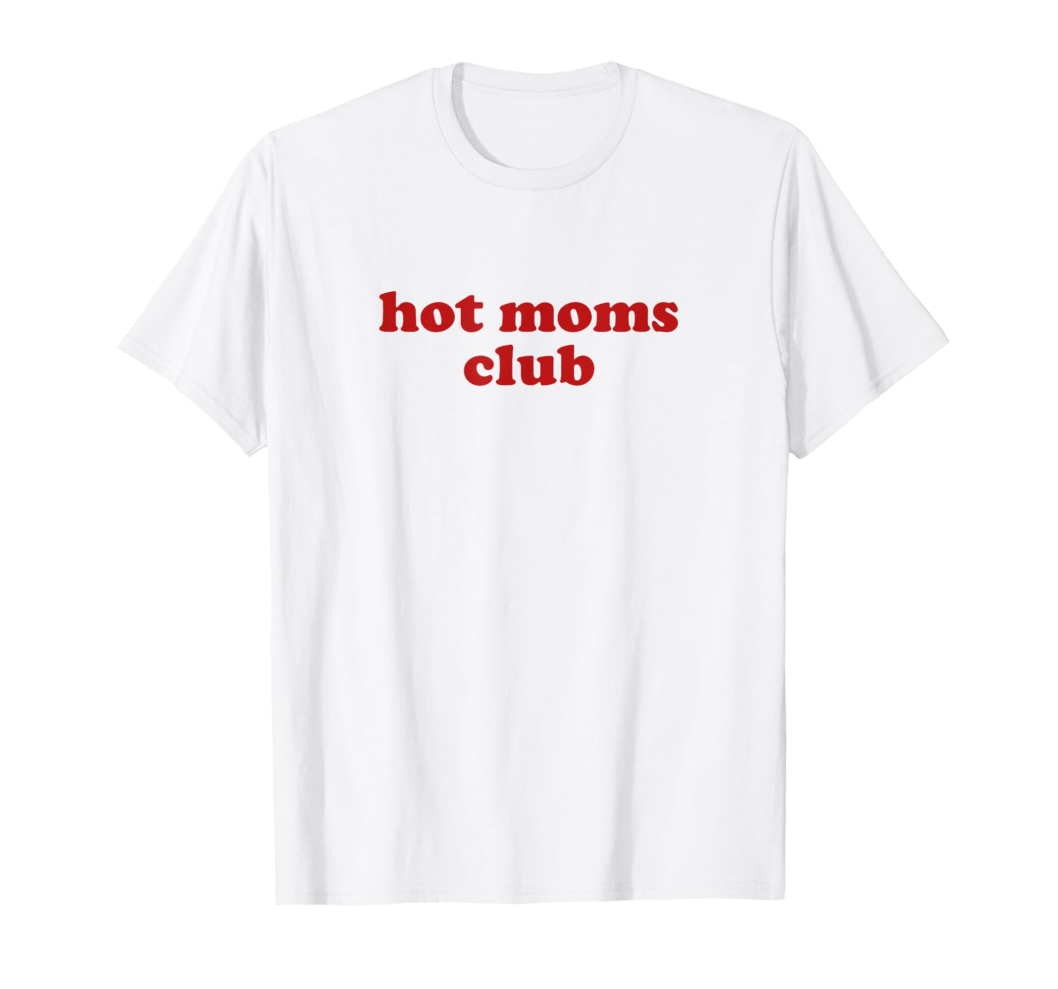 Hot Moms Club Y2K Aesthetic Hot Milf T-Shirt - Unique Graphic Unisex - T-Shirt, Sweatshirt, Hoodie