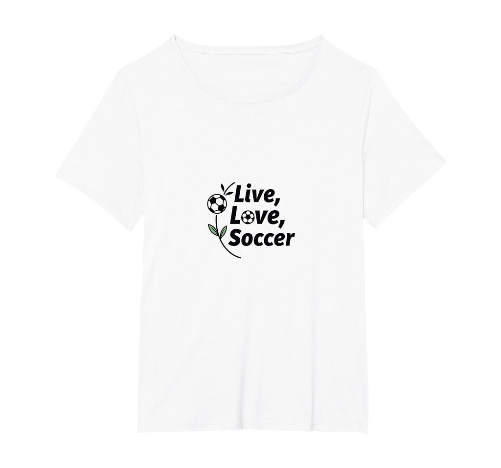 Live Love Soccer Womens Sports Passion T-Shirt - Novelty Apparel Unisex - T-Shirt, Sweatshirt, Hoodie