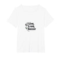 Live Love Soccer Womens Sports T-Shirt - Streetwear Style Men Women - T-Shirt, Sweatshirt, Hoodie