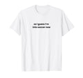 Funny So I Guess Im Into Soccer Now T-Shirt - Aesthetic Graphic for Adults - T-Shirt, Sweatshirt, Hoodie