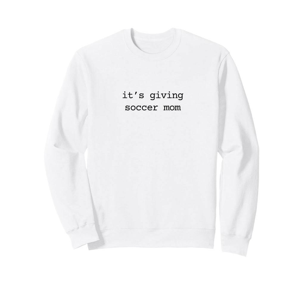 Its Giving Soccer Mom Soccer Mama Sweatshirt - Custom Art Print Unisex - T-Shirt, Sweatshirt, Hoodie