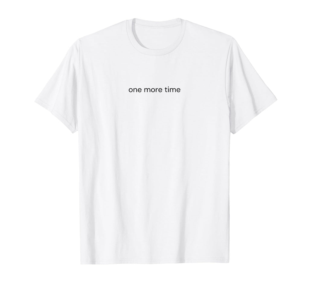 One More Time Dance Teacher Soccer T-Shirt - Streetwear Style Unisex - T-Shirt, Sweatshirt, Hoodie