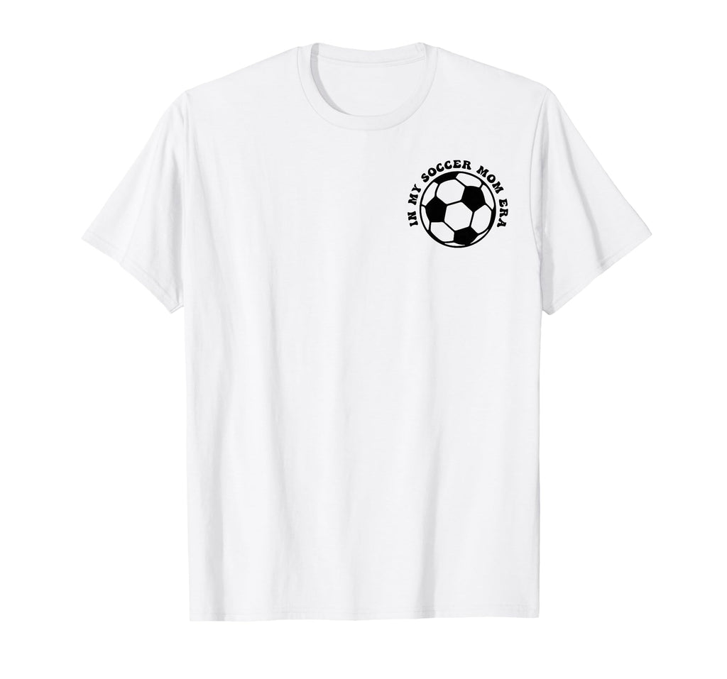 My Soccer Mom Era 2 Sides Front Back T-Shirt - Minimalist Print Men Women - T-Shirt, Sweatshirt, Hoodie