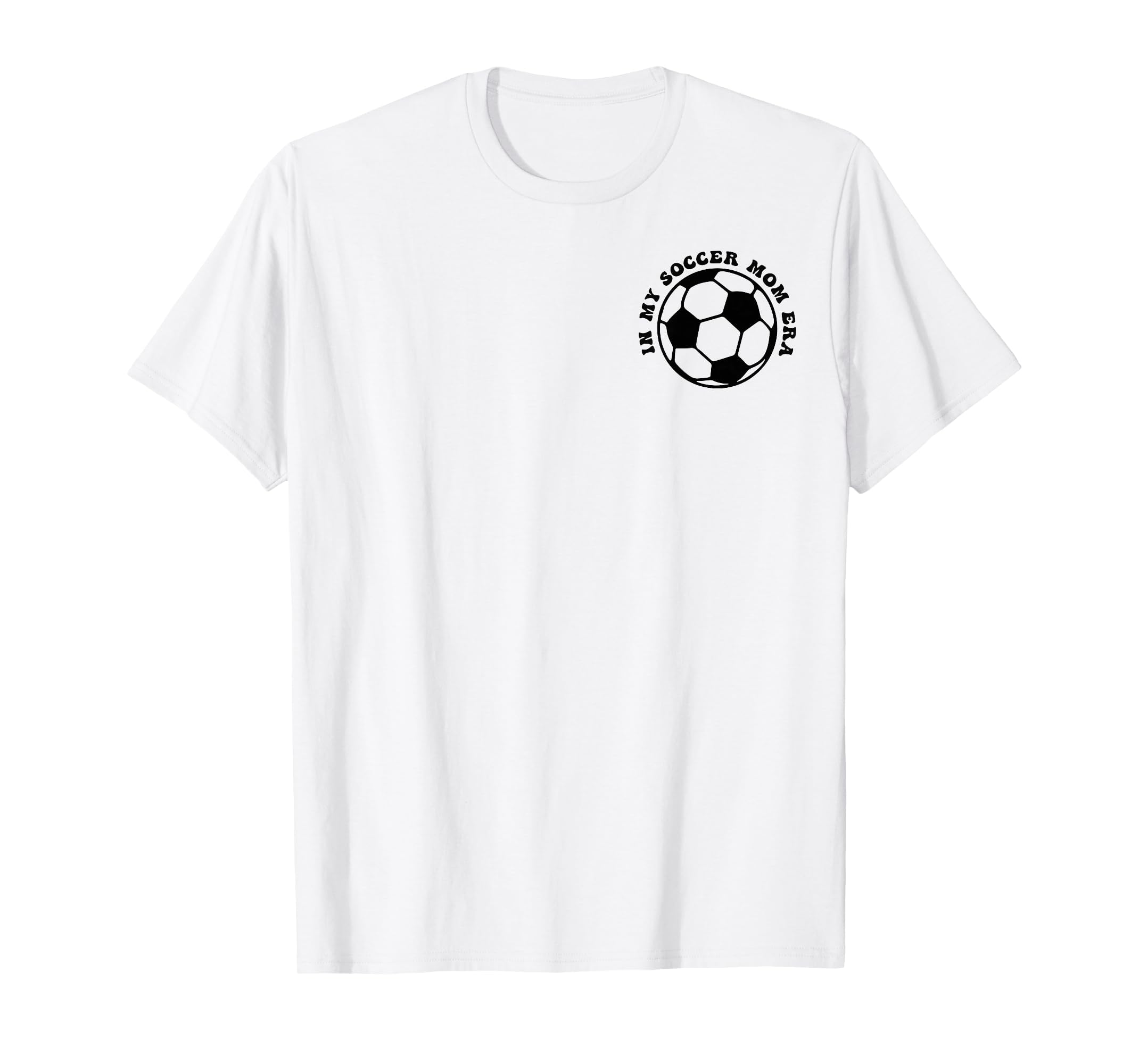 My Soccer Mom Era 2 Sides Front Back T-Shirt - Streetwear Style for Adults - T-Shirt, Sweatshirt, Hoodie