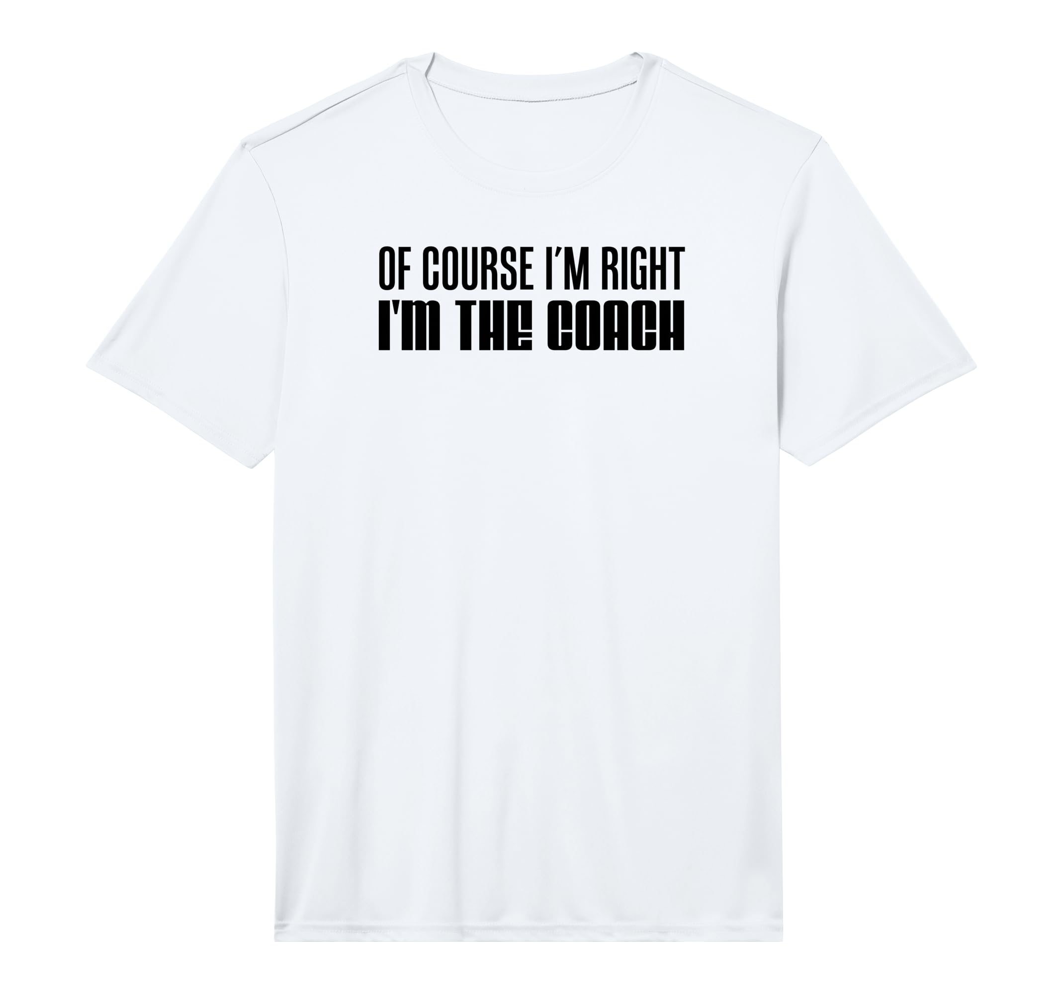 Mens Course Im Right Im Coach T-Shirt - Trendy Graphic Men Women - T-Shirt, Sweatshirt, Hoodie