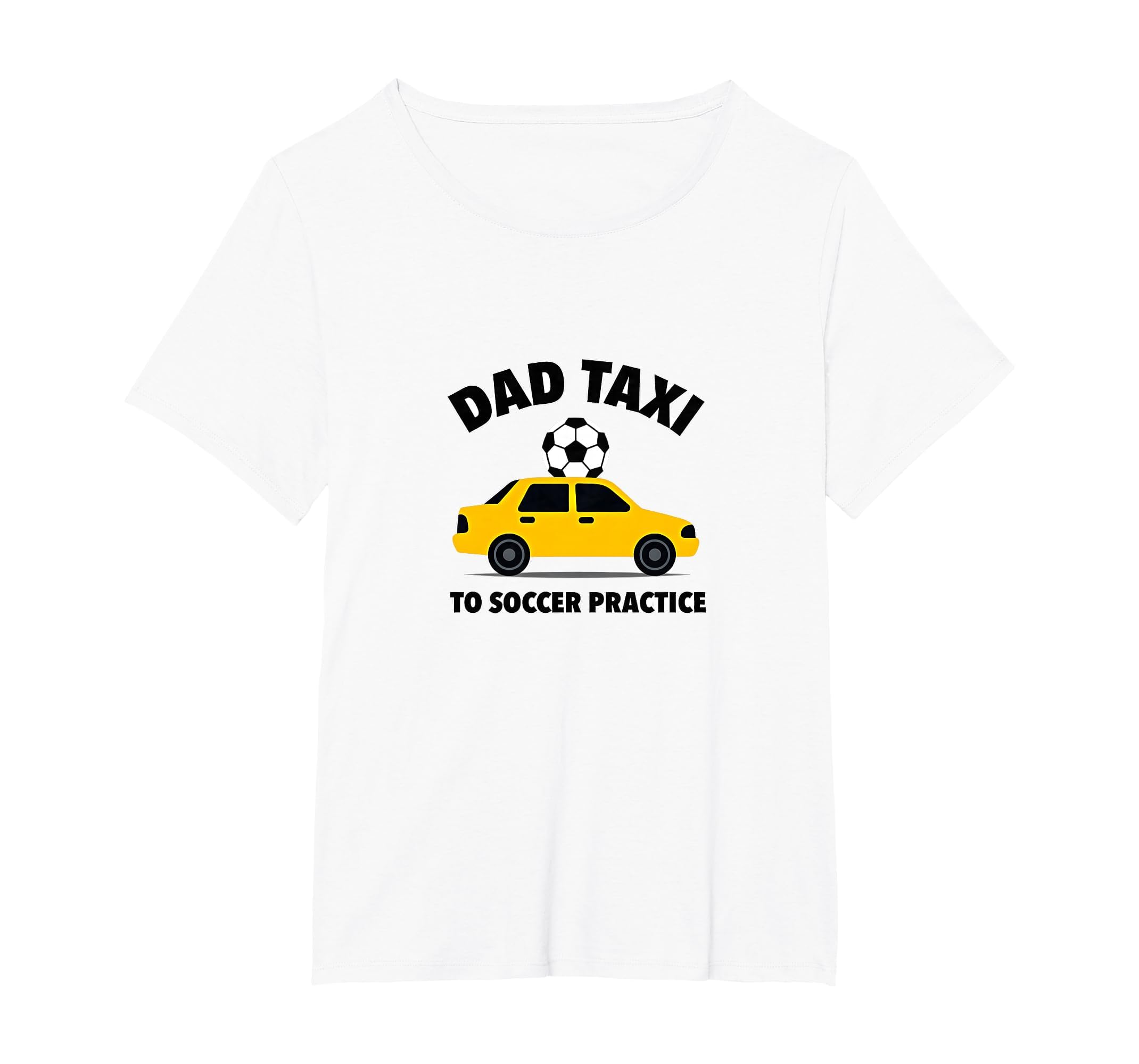 Dad Taxi To Soccer Practice Funny T-Shirt - Trendy Graphic for Adults - T-Shirt, Sweatshirt, Hoodie