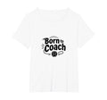 Born To Coach Soccer Inspirational T-Shirt - Novelty Apparel Men Women - T-Shirt, Sweatshirt, Hoodie