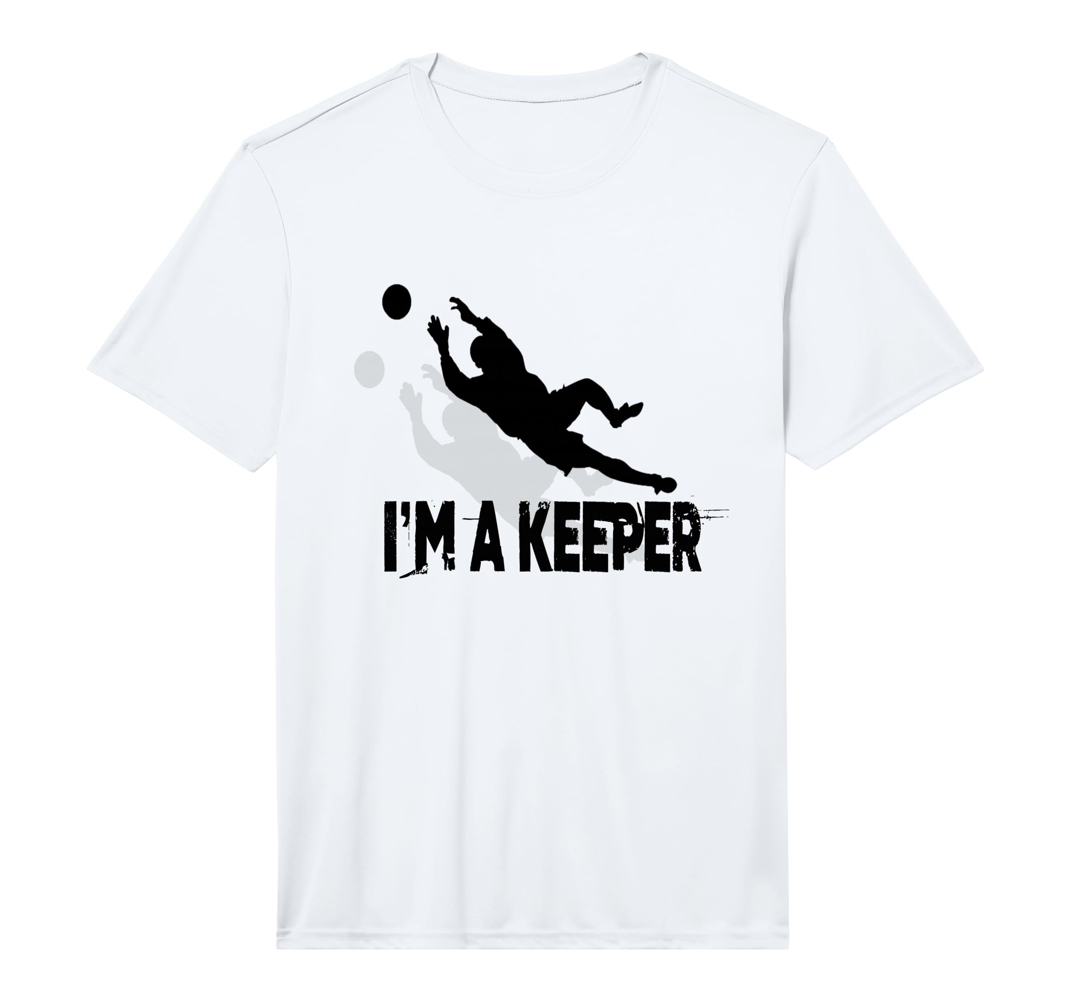 Fun Soccer Im Keeper Performance T-Shirt - Aesthetic Graphic for Adults - T-Shirt, Sweatshirt, Hoodie