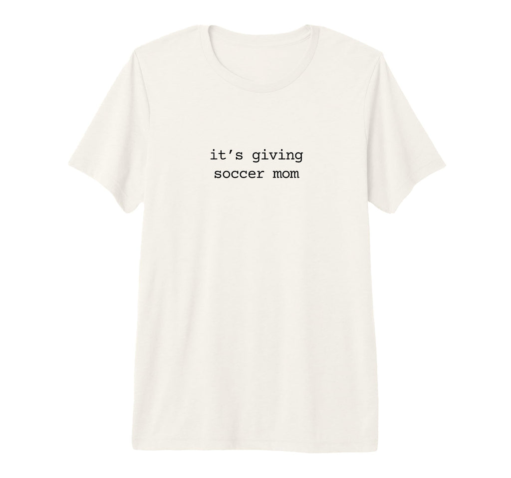 Its Giving Soccer Mom Soccer T-Shirt - Casual Everyday Wear for Adults - T-Shirt, Sweatshirt, Hoodie