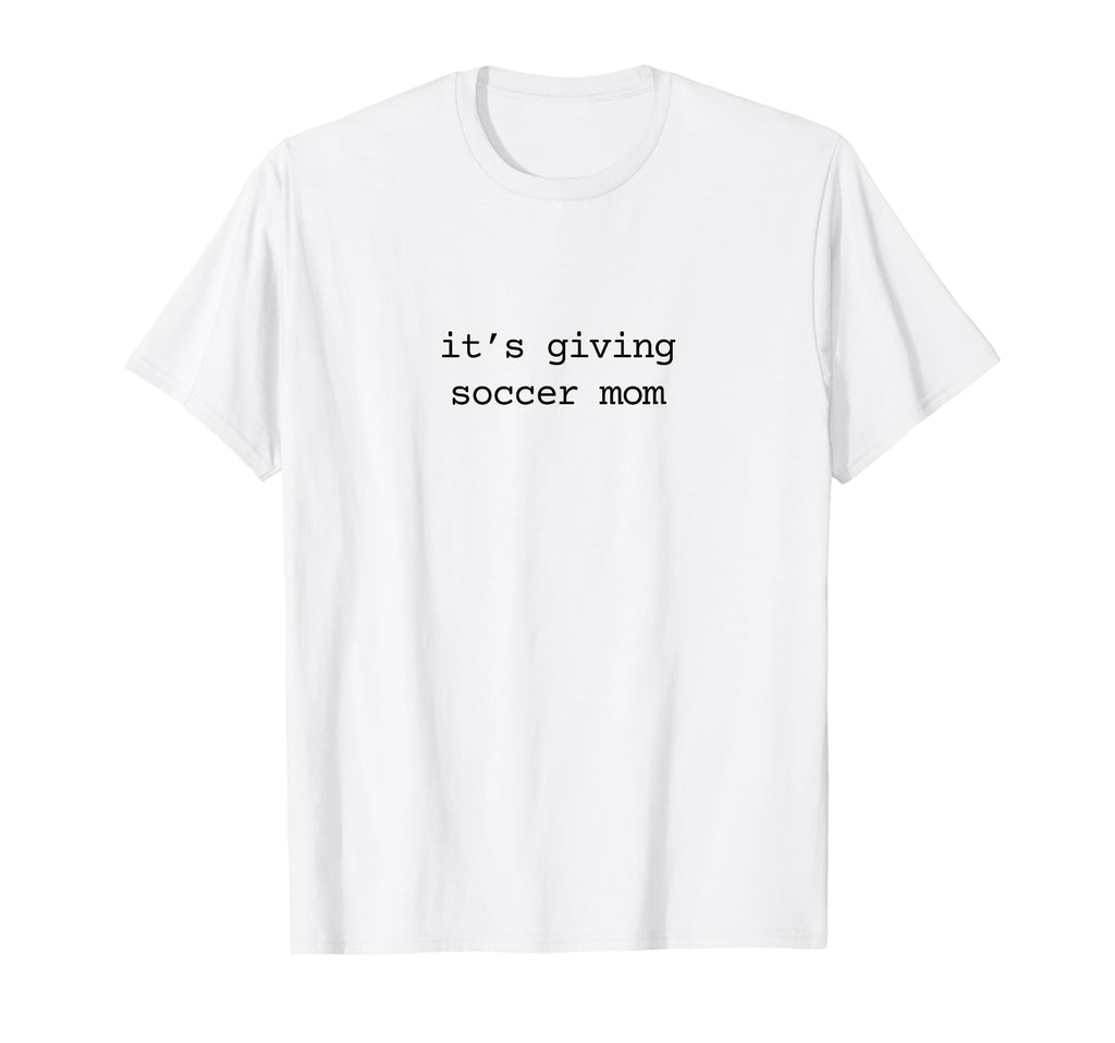 Its Giving Soccer Mom Soccer Mama T-Shirt - Graphic Print for Adults - T-Shirt, Sweatshirt, Hoodie