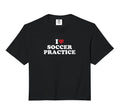 I Love Soccer Practice Comfort Sweatshirt - Streetwear Style for Adults - T-Shirt, Sweatshirt, Hoodie