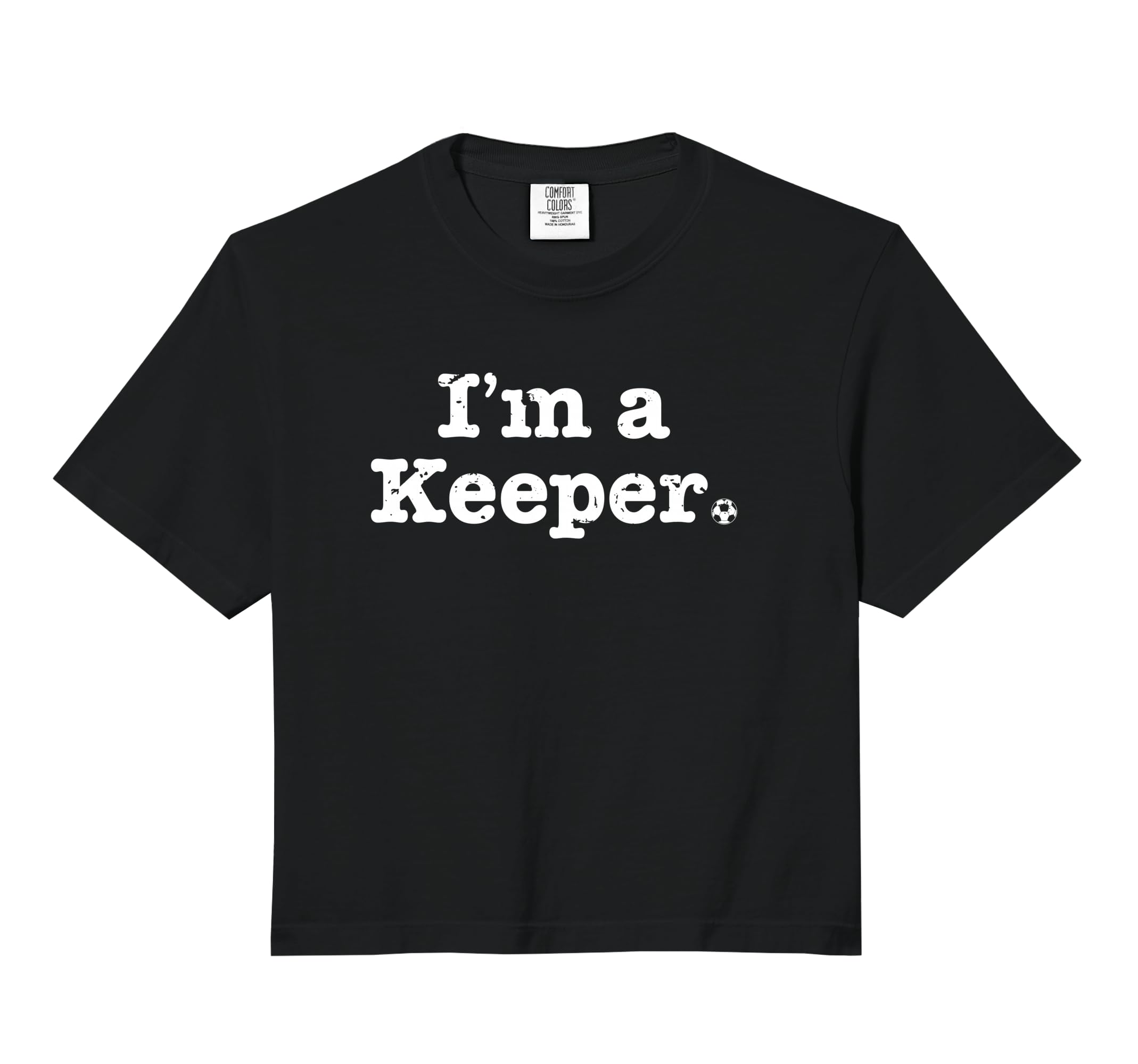 Funny Soccer Im Keeper Distressed Sweatshirt - Novelty Apparel for Adults - T-Shirt, Sweatshirt, Hoodie