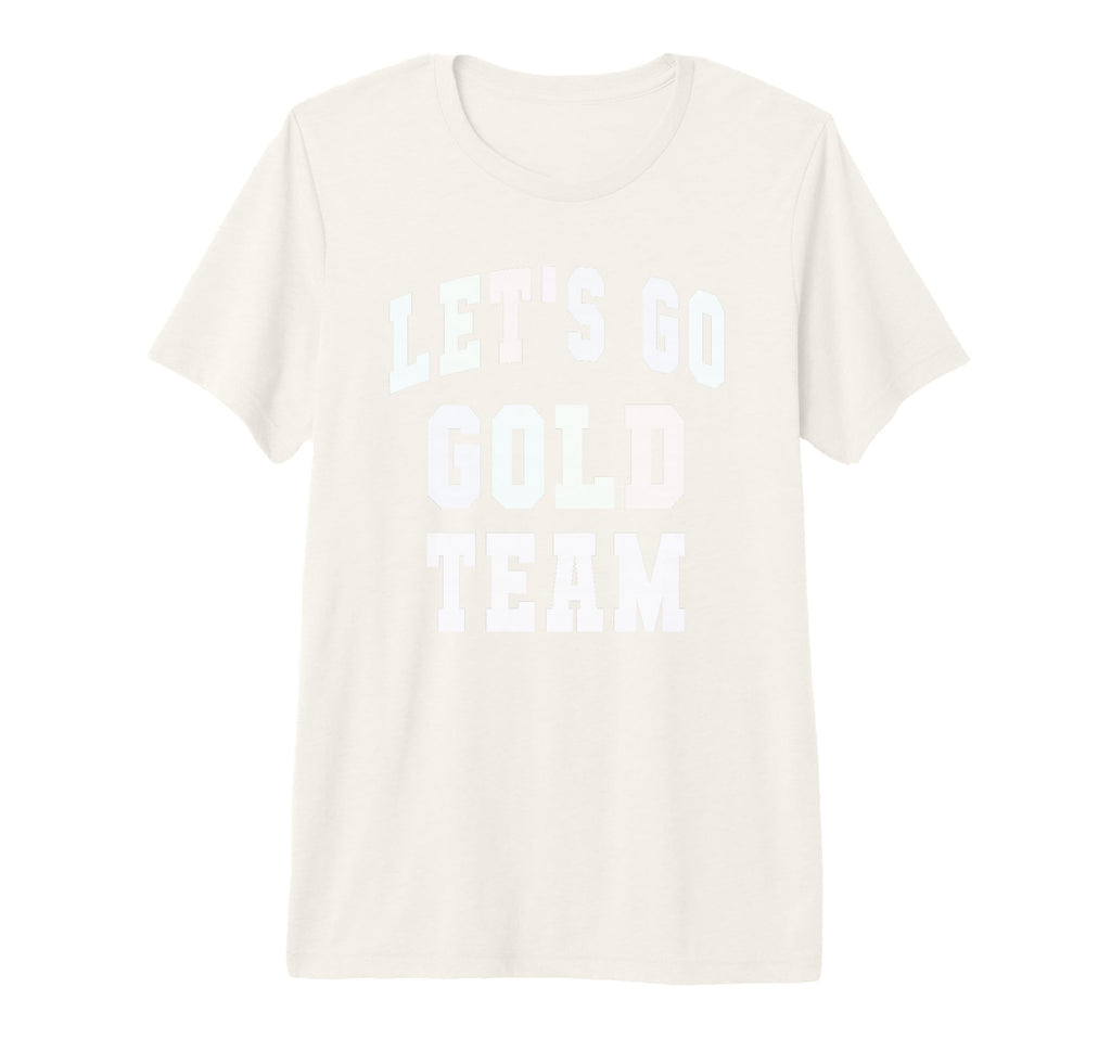 Lets Go Gold Team Motivational War T-Shirt - Unique Graphic for Adults - T-Shirt, Sweatshirt, Hoodie