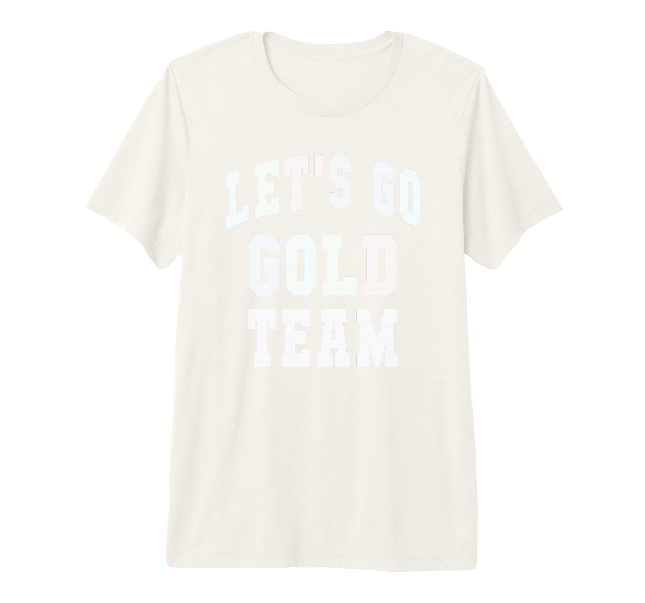 Lets Go Gold Team Motivational War T-Shirt - Unique Graphic for Adults - T-Shirt, Sweatshirt, Hoodie