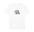 Live Love Soccer Womens Sports Passion T-Shirt - Novelty Apparel Men Women - T-Shirt, Sweatshirt, Hoodie