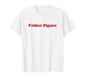 Father Figure Y2K Aesthetic Trendy T-Shirt - Aesthetic Graphic Unisex - T-Shirt, Sweatshirt, Hoodie