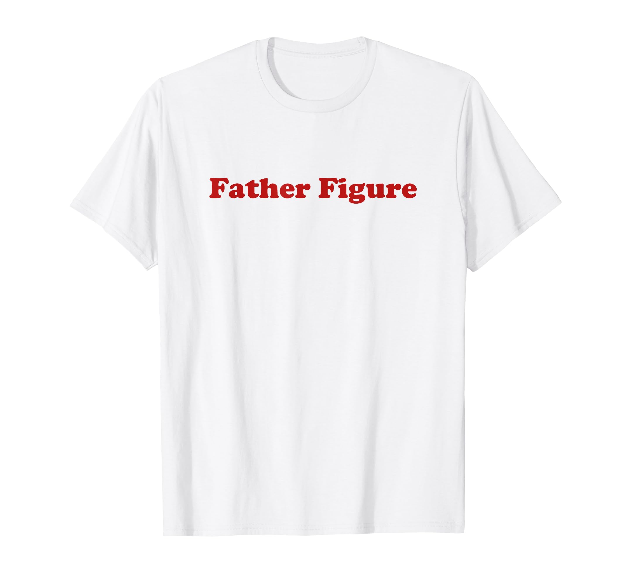 Father Figure Y2K Aesthetic Trendy T-Shirt - Aesthetic Graphic Unisex - T-Shirt, Sweatshirt, Hoodie