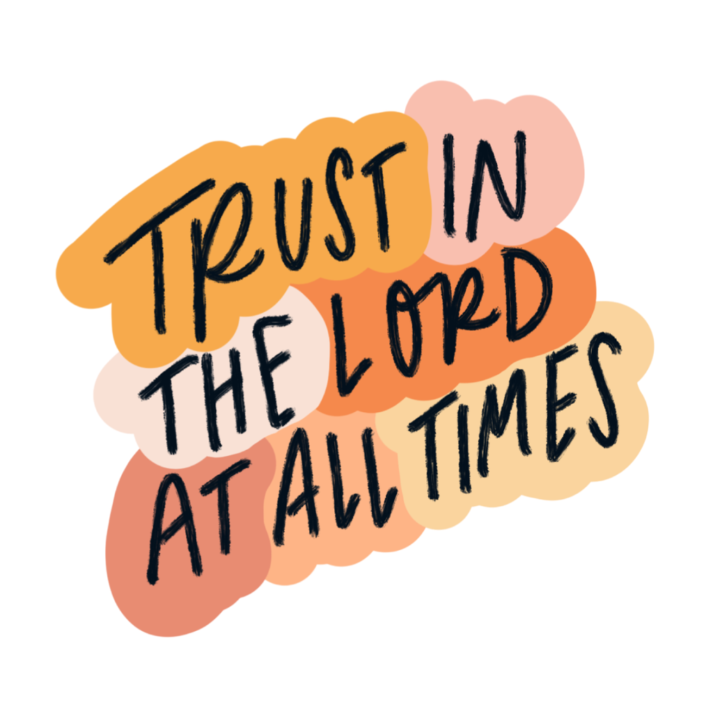 Trust in the Lord At All Times Sticker Christian - Adult & Kids T-Shirts, Sweatshirts & Hoodies apparel design preview 1