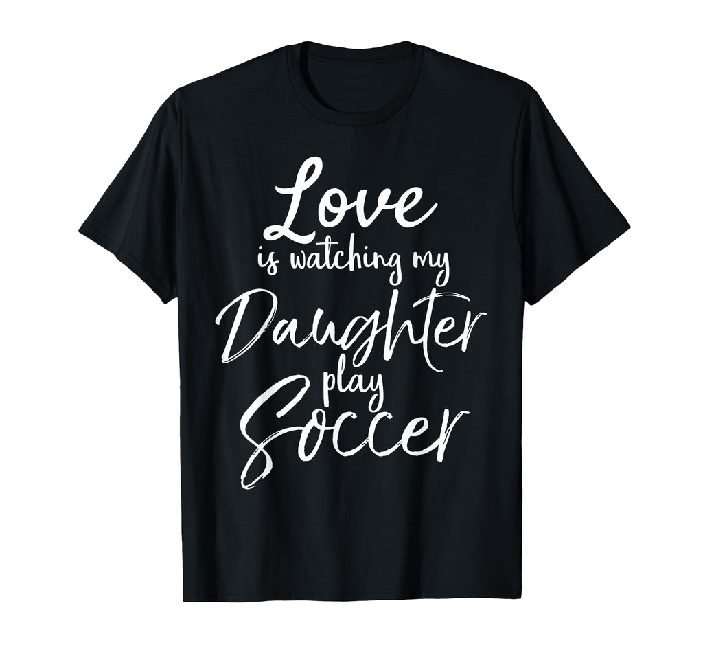 Dad Soccer Mom Gift Love Is Watching My T-Shirt - Graphic Print for Adults - T-Shirt, Sweatshirt, Hoodie