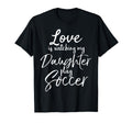 Dad Soccer Mom Gift Love Is Watching My T-Shirt - Graphic Print for Adults - T-Shirt, Sweatshirt, Hoodie