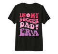 My Soccer Dad Era Funny Groovy Dad T-Shirt - Graphic Print for Adults - T-Shirt, Sweatshirt, Hoodie