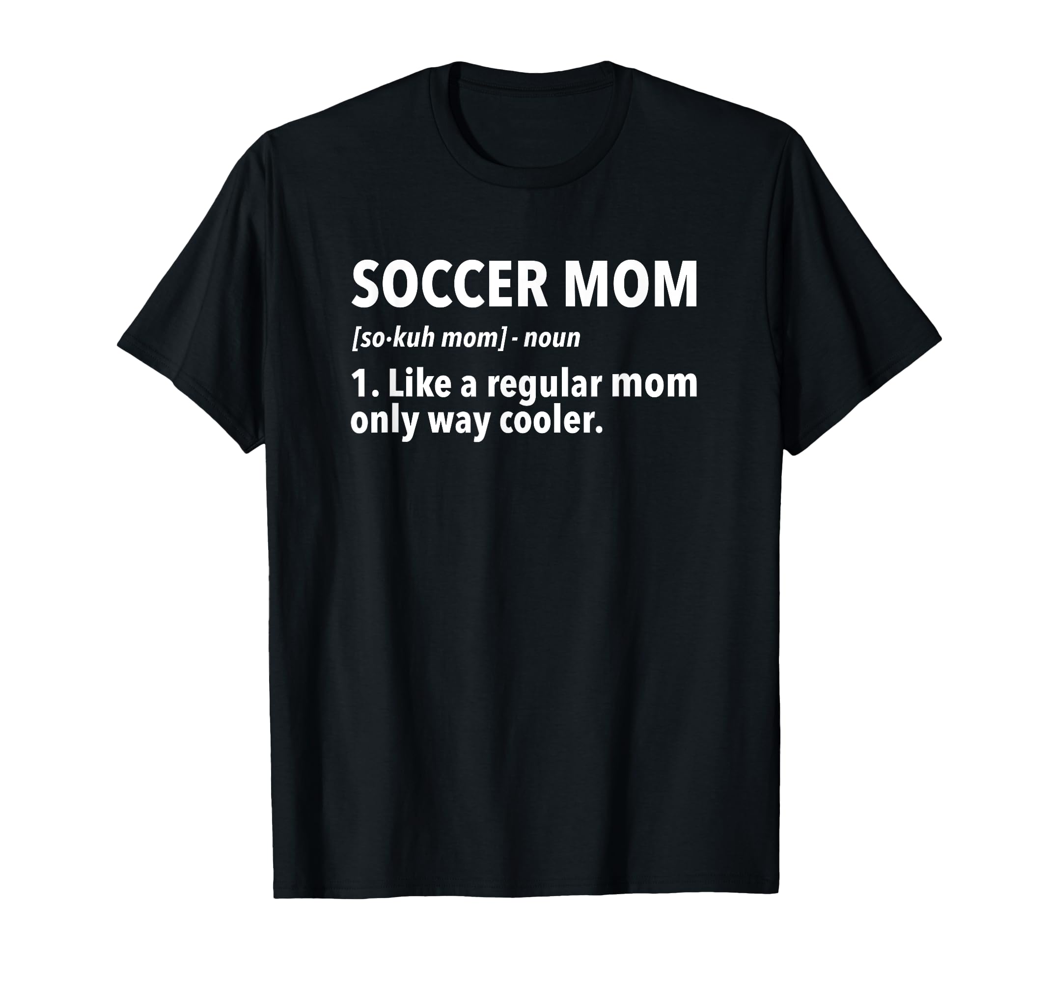 Soccer Mother Soccer Mom Definition T-Shirt - Minimalist Print Men Women - T-Shirt, Sweatshirt, Hoodie
