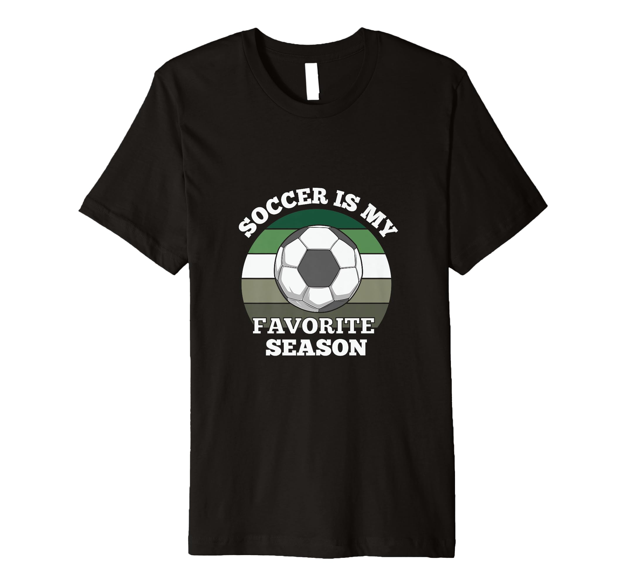 Soccer Player My Favorite Season T-Shirt - Casual Everyday Wear for Adults - T-Shirt, Sweatshirt, Hoodie