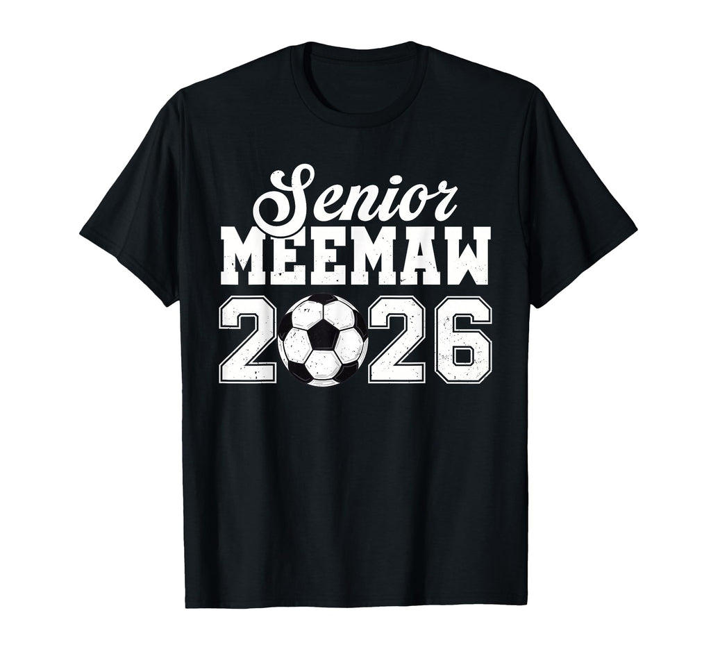 Senior Soccer Meemaw 2026 Class 2026 T-Shirt - Minimalist Print Men Women - T-Shirt, Sweatshirt, Hoodie