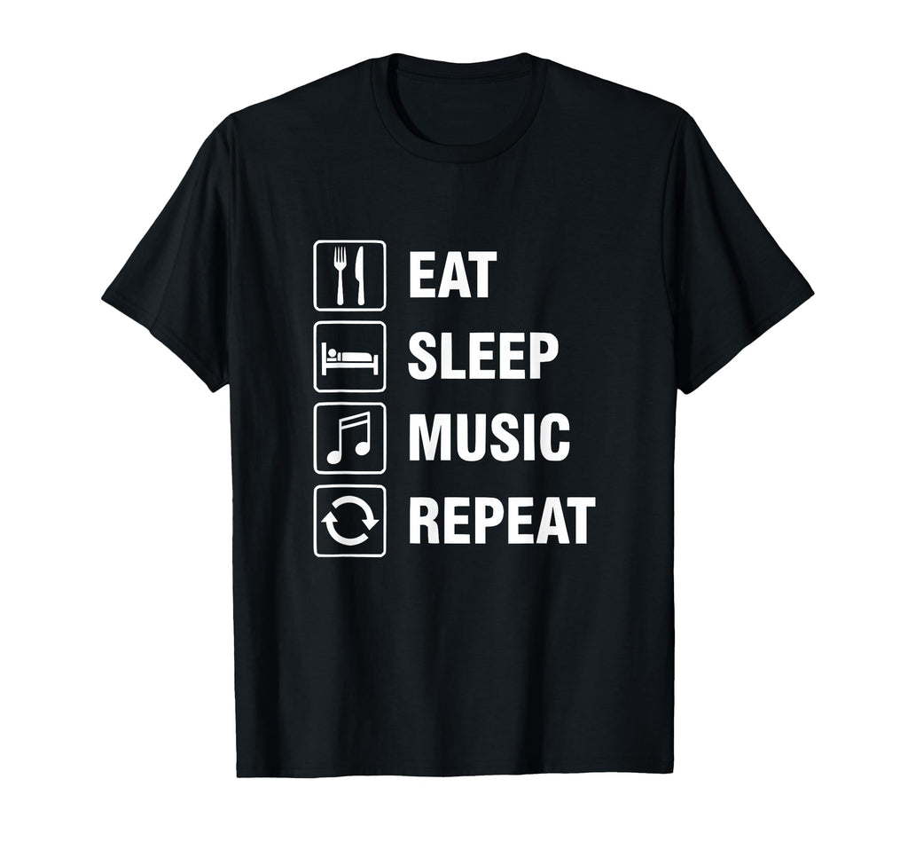 Eat Sleep Music Repeat T-Shirt - Fun Novelty Design Unisex - T-Shirt, Sweatshirt, Hoodie