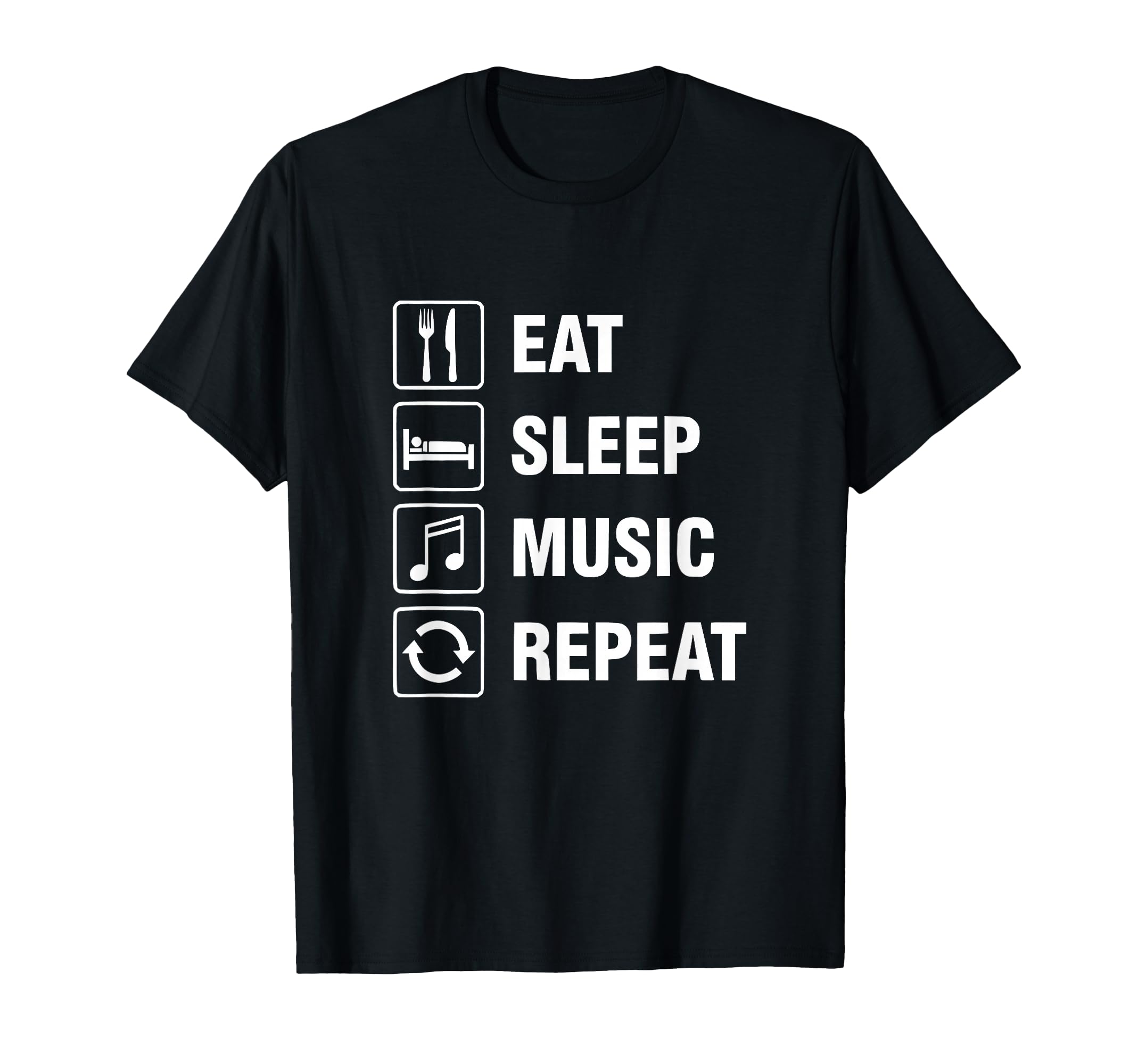 Eat Sleep Music Repeat T-Shirt - Fun Novelty Design Unisex - T-Shirt, Sweatshirt, Hoodie