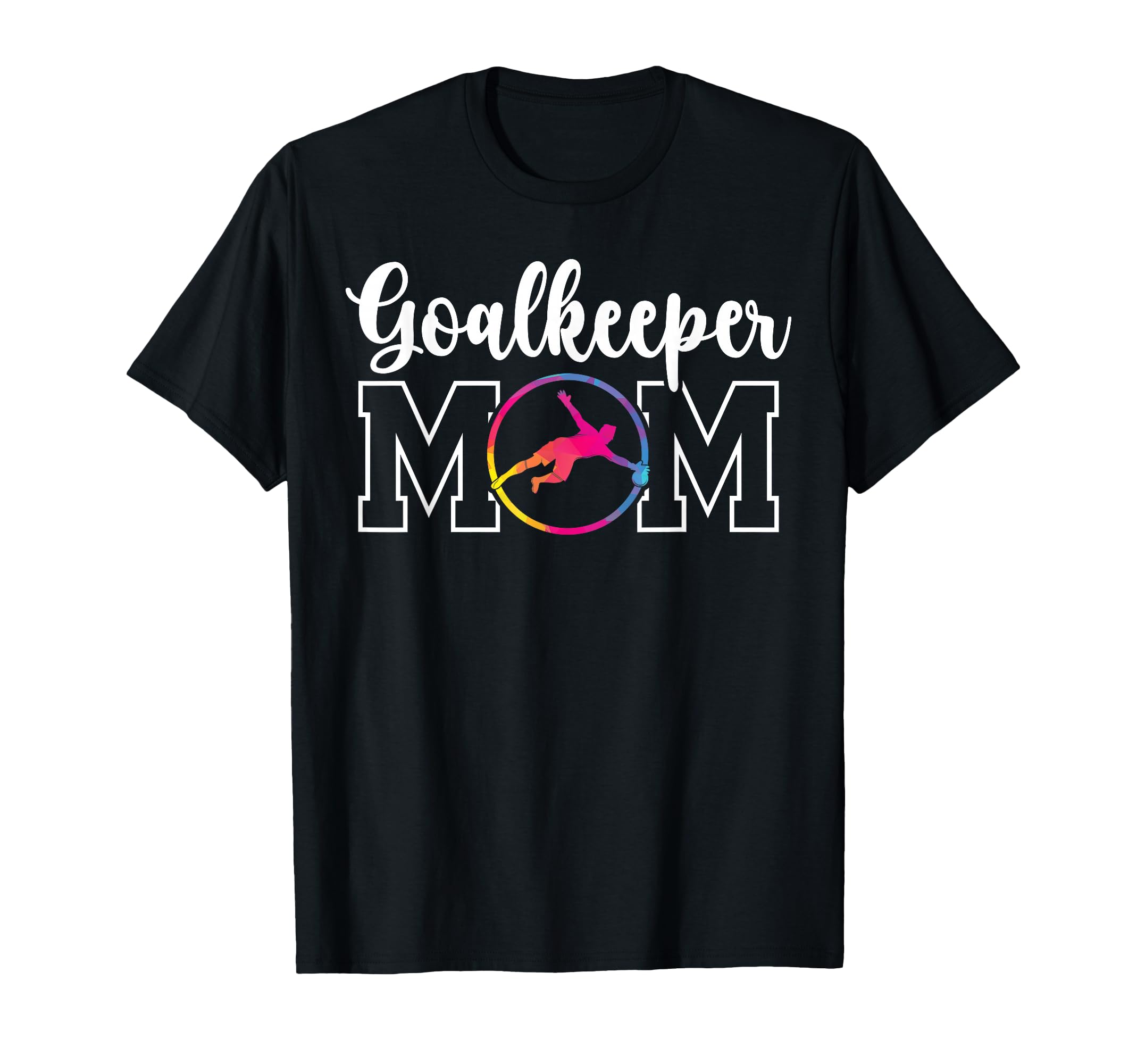 Soccer Goalkeeper Mom Soccer Keeper Mother T-Shirt - Novelty Apparel Unisex - T-Shirt, Sweatshirt, Hoodie