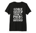 Hockey Goalie Sister Funny Ice T-Shirt - Fun Novelty Design for Adults - T-Shirt, Sweatshirt, Hoodie