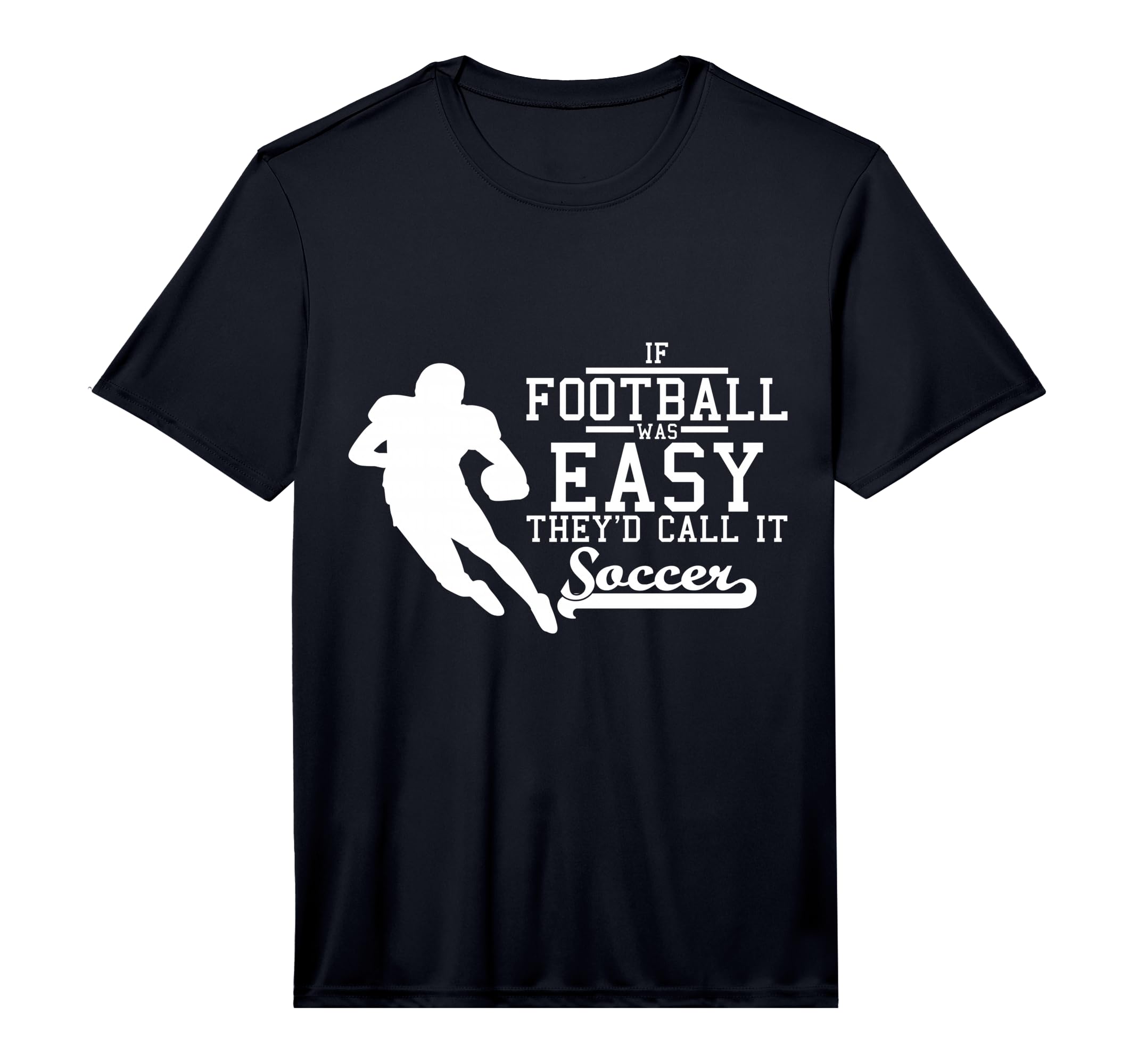 If Football Was Easy Theyd Call It T-Shirt - Custom Art Print for Adults - T-Shirt, Sweatshirt, Hoodie