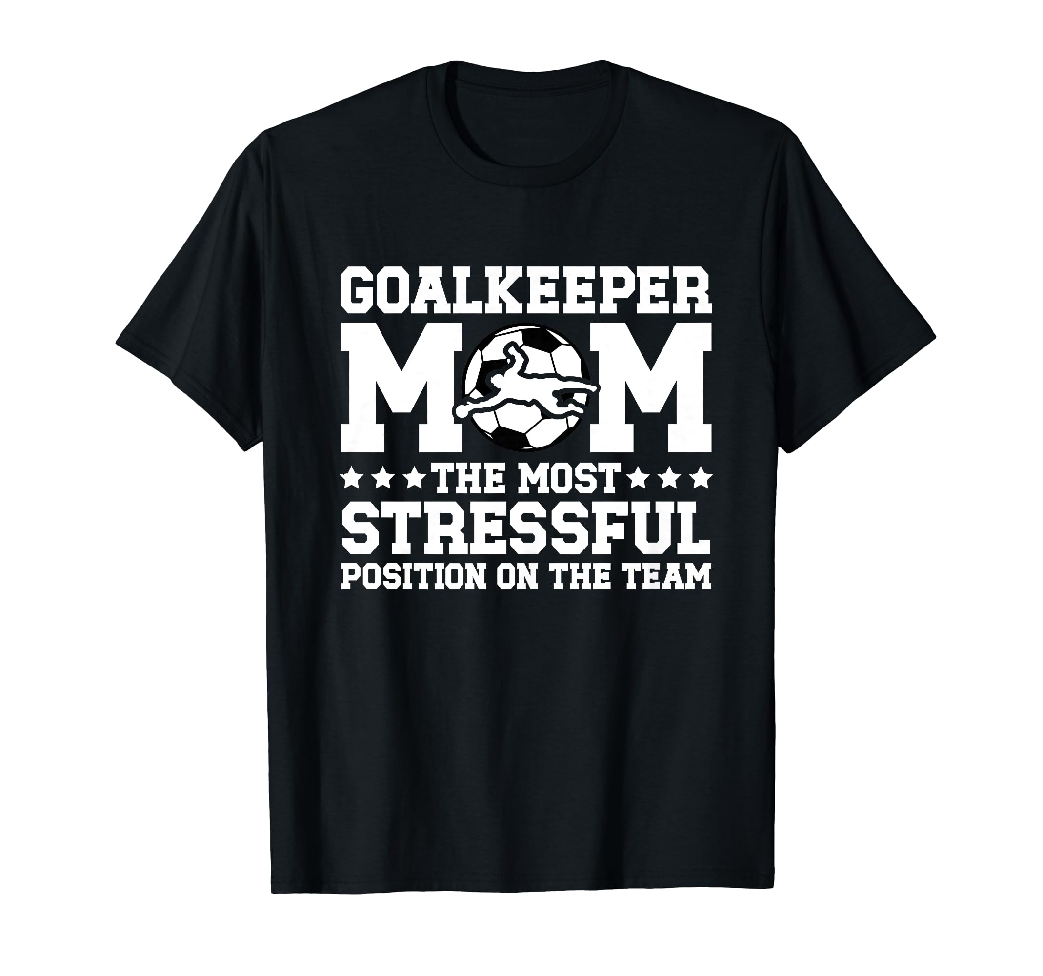 Funny Soccer Goalkeeper Mom Soccer T-Shirt - Casual Everyday Wear Unisex - T-Shirt, Sweatshirt, Hoodie