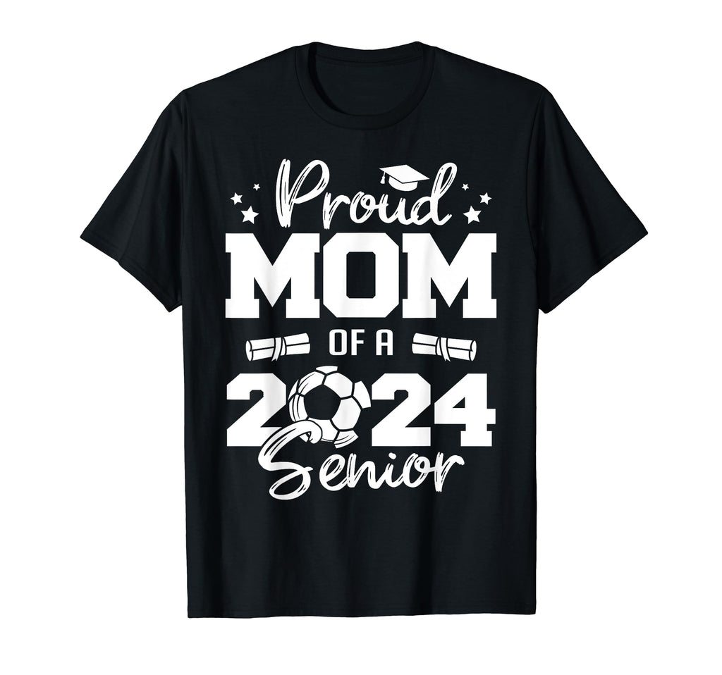 Proud Mom 2024 Senior Funny Soccer 2024 T-Shirt - Unique Graphic Unisex - T-Shirt, Sweatshirt, Hoodie