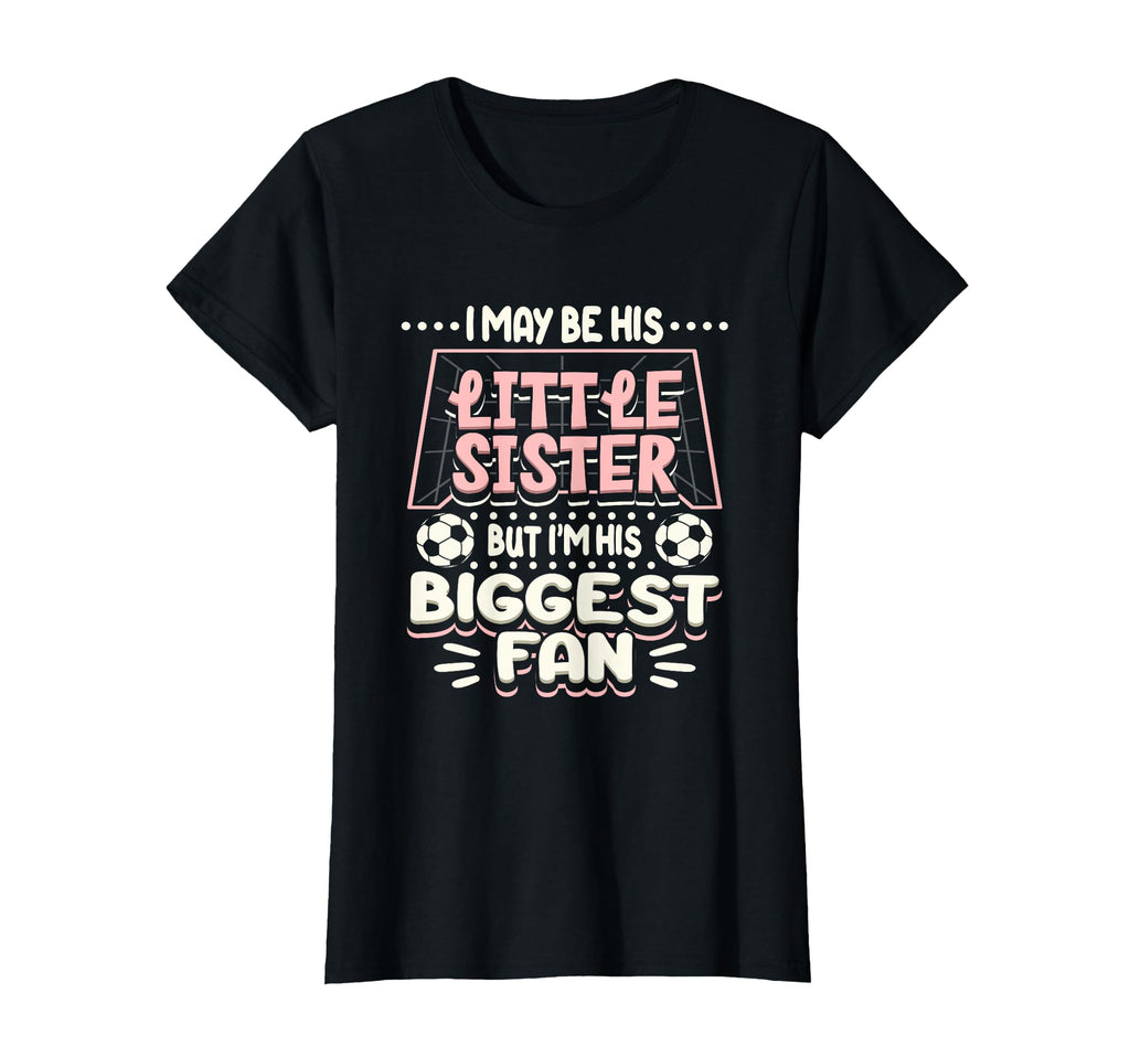 I May Be His Little Sister But Im His T-Shirt - Graphic Print Men Women - T-Shirt, Sweatshirt, Hoodie