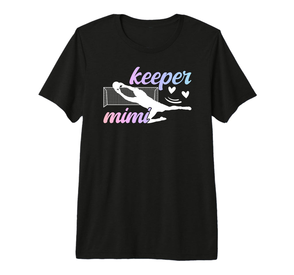Soccer Keeper Mimi Soccer Goalkeeper T-Shirt - Novelty Apparel Men Women - T-Shirt, Sweatshirt, Hoodie