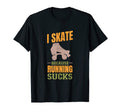 I Skate Because Running Sucks T-Shirt - Aesthetic Graphic Unisex - T-Shirt, Sweatshirt, Hoodie