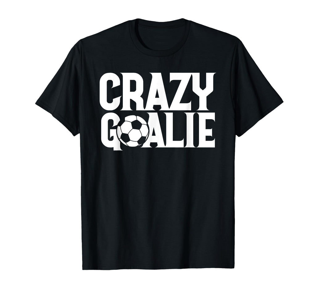 Soccer Lover Crazy Goalie Goalkeeper T-Shirt - Aesthetic Graphic Unisex - T-Shirt, Sweatshirt, Hoodie