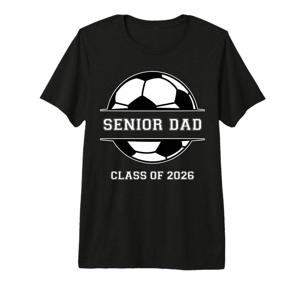 Senior Dad Soccer Class 2026 T-Shirt - Fun Novelty Design for Adults - T-Shirt, Sweatshirt, Hoodie