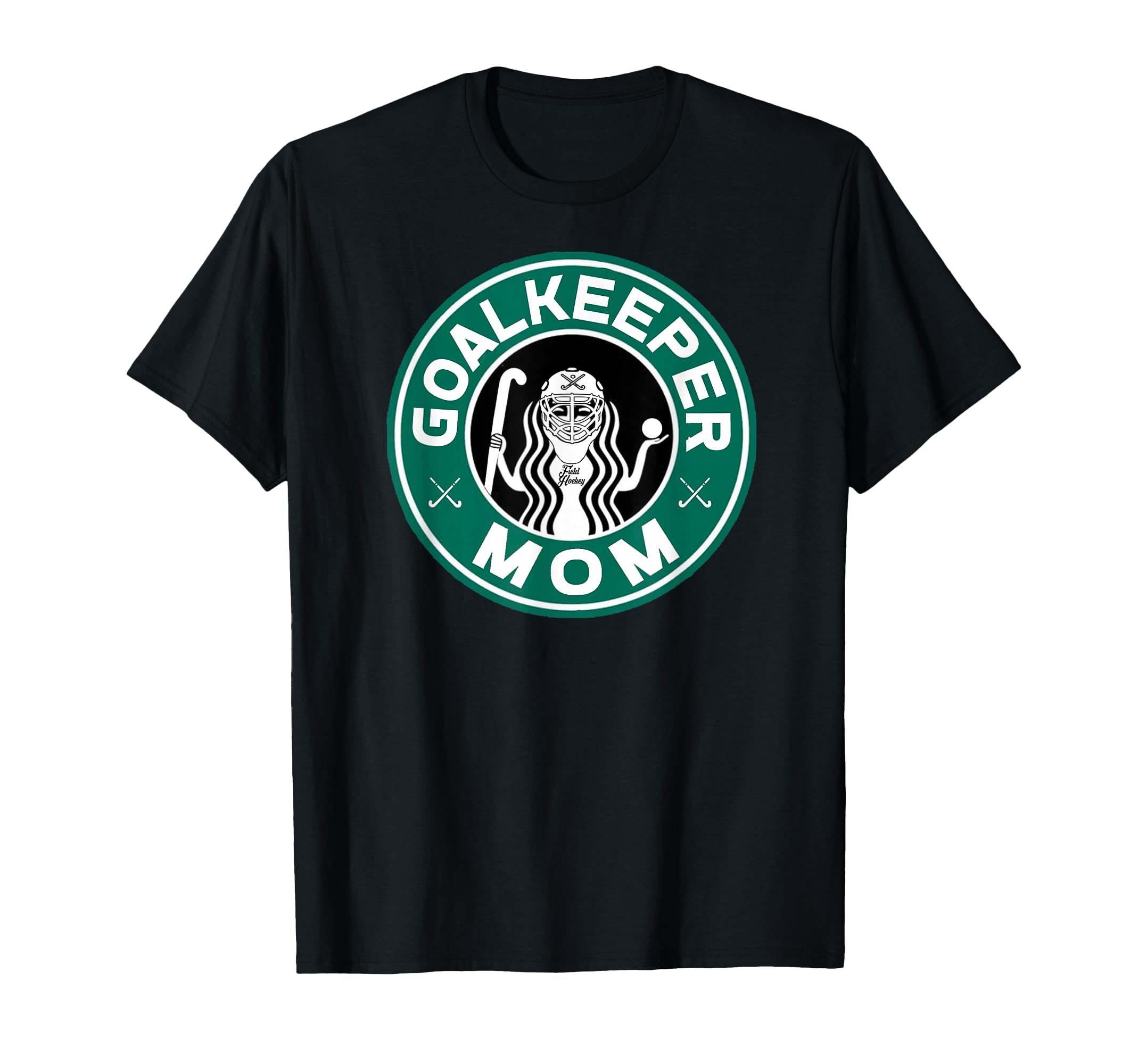 Field Hockey Goalkeeper Mom Mother T-Shirt - Novelty Apparel for Adults - T-Shirt, Sweatshirt, Hoodie