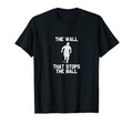 Funny Soccer Player Wall That Stops Ball T-Shirt - Custom Art Print Unisex - T-Shirt, Sweatshirt, Hoodie