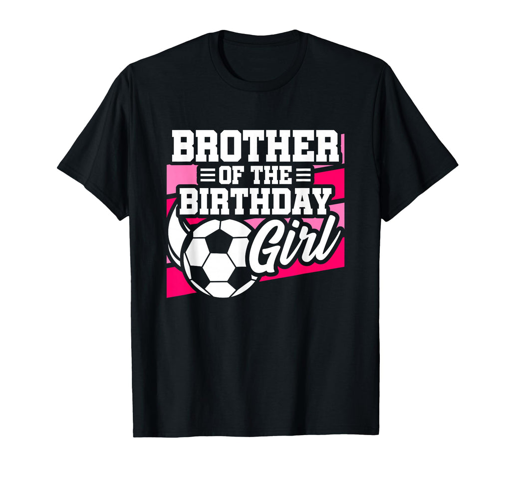 Soccer Birthday Birthday Brother T-Shirt - Casual Everyday Wear Unisex - T-Shirt, Sweatshirt, Hoodie