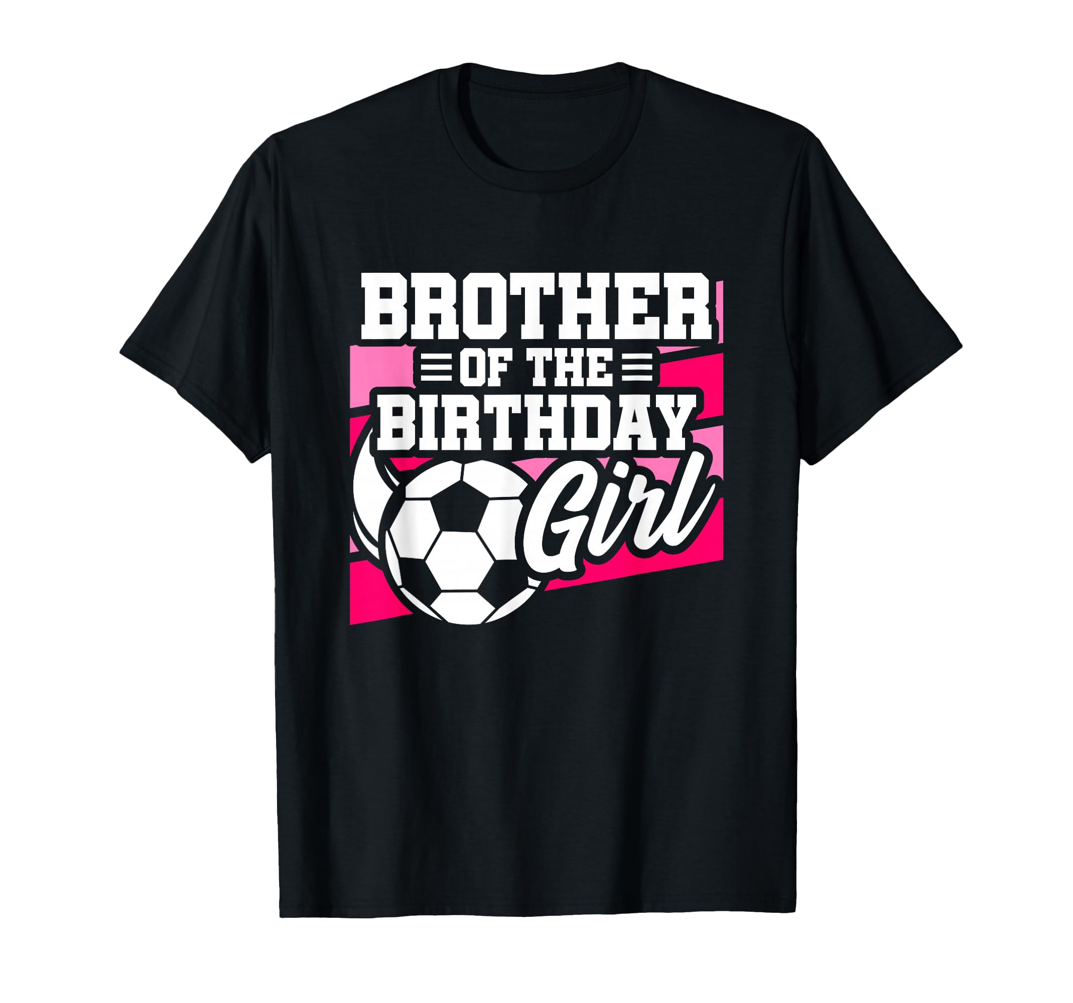 Soccer Birthday Birthday Brother T-Shirt - Casual Everyday Wear Unisex - T-Shirt, Sweatshirt, Hoodie