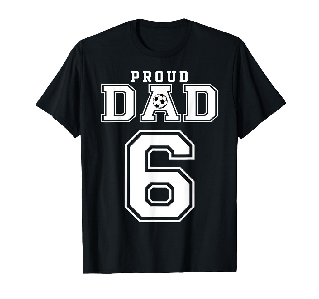 Number 6 Custom Proud Soccer Futbol T-Shirt - Novelty Apparel for Adults - T-Shirt, Sweatshirt, Hoodie